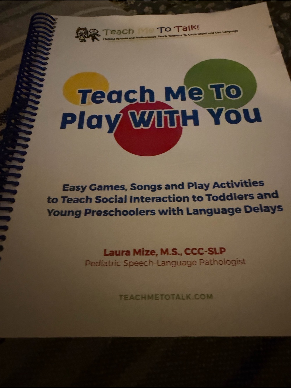 TEACH ME TO PLAY W/U MANUAL by LAURA MIZE. SPEECH PATHOLOGIST/SPECIAL INSTRUCTOR